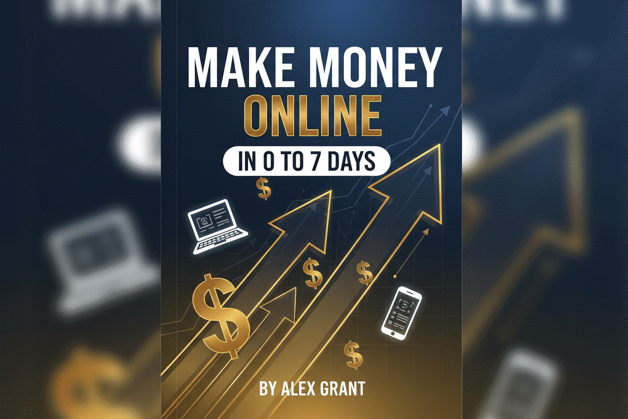 Book cover titled How to Make Money Online in 0 to 7 Days by Alex Grant with upward arrows, dollar signs, laptop, and smartphone icons