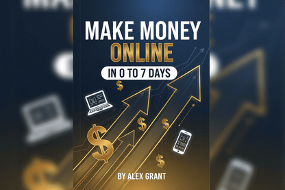 Book cover titled How to Make Money Online in 0 to 7 Days by Alex Grant with upward arrows, dollar signs, laptop, and smartphone icons